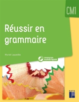 Réussir en grammaire CM1 - Muriel Lauzeille