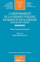 La responsabilité de la puissance publique en France et en Allemagne : étude de droit comparé - Anne Jacquemet-Gauché