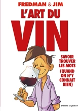 L'art du vin : savoir trouver les mots (quand on n'y connaît rien) - Jim
