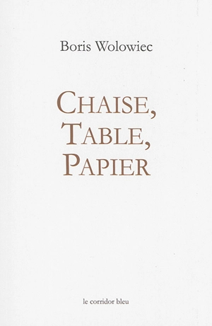 Chaise, table, papier - Boris Wolowiec