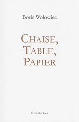 Chaise, table, papier - Boris Wolowiec