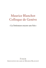 Maurice Blanchot, colloque de Genève : la littérature encore une fois - Colloque Maurice Blanchot, La littérature encore une fois (2017 ; Genève, Suisse)