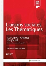 Liaisons sociales. Les thématiques, n° 82. Le forfait annuel en jours : mettre en place et sécuriser le dispositif - Grégory Chastagnol