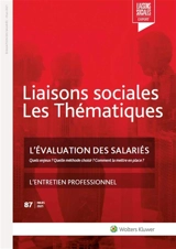 Liaisons sociales. Les thématiques, n° 87. L'évaluation des salariés : quels enjeux ? Quelle méthode choisir ? Comment la mettre en place ? - Grégory Chastagnol