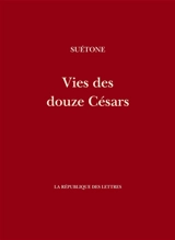 Vies des douze Césars - Suétone