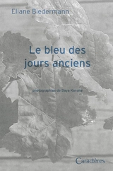 Le bleu des jours anciens - Eliane Biedermann