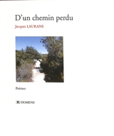 D'un chemin perdu : poèmes - Jacques Laurans