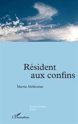 Résident aux confins - Martin Melkonian