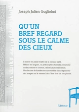 Qu'un bref regard sous le calme des cieux - Joseph Guglielmi