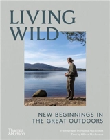 Living Wild : New Beginnings in the Great Outdoors - Joanna MacLennan