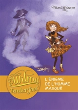Wilma Tenderfoot. Vol. 4. L'énigme de l'homme masqué - Emma Kennedy