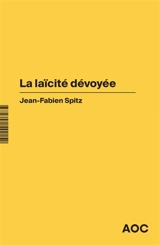 La laïcité dévoyée - Jean-Fabien Spitz