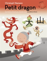 Petit dragon : une histoire d'aventures, d'amitié et de caractères chinois - Christoph Niemann