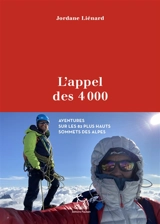 L'appel des 4.000 : aventures sur les 82 plus hauts sommets des Alpes - Jordane Liénard