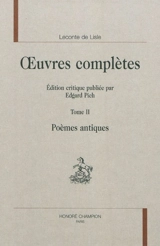 Oeuvres complètes. Vol. 2. Poèmes antiques - Charles-Marie Leconte de Lisle
