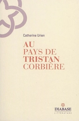 Au pays de Tristan Corbière - Catherine Urien