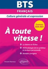 A toute vitesse ! : BTS français, culture générale et expression : examens 2020-2021 - Vincent Manresa