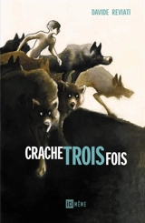 Crache trois fois - Davide Reviati
