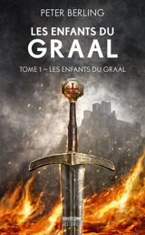 Les enfants du Graal. Vol. 1 - Peter Berling