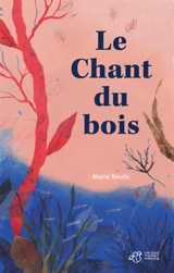 Le chant du bois - Marie Boulic