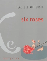 Six roses - Isabelle Auricoste