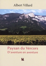 Paysan du Vercors : d'aventure en aventure - Albert Villard