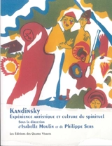 Kandinsky : Expérience artistique et culture du spirituel - Isabelle Moulin