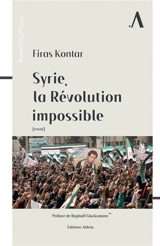 Syrie, la révolution impossible : essai - Firas Kontar