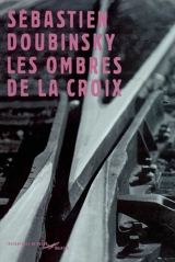 Les ombres de la croix - Sébastien Doubinsky