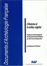L'Homme et le milieu végétal : analyses anthracologiques de six gisements des Préalpes au tardi- et postglaciaire - Stéphanie Thiébault