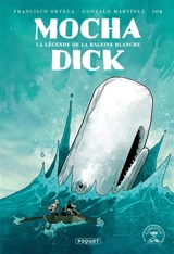 Mocha Dick : la légende de la baleine blanche - Francisco Ortega