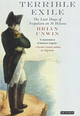 The Terrible Exile The Last Days of Napoleon on St Helena (Paperback) - Brian Unwin