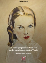 La vieille qui promenait un vélo sur les chemins des monts d'Arrée : contes entre Algérie et Bretagne - Nadia Alcaraz