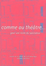 Comme au théâtre... : pour une école du spectateur
