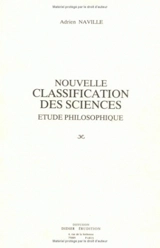 Nouvelle classification des sciences : étude philosophique - Adrien Naville