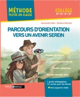 Parcours d'orientation vers un avenir serein : collège, 6e, 5e, 4e, 3e : voyage du héros, connaissance de soi, quête collective, rituels de bien-être - Alexandre Baé