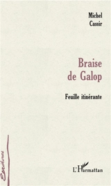 Braise de galop : feuille itinérante - Michel Cassir