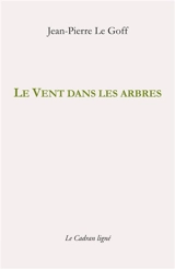 Le vent dans les arbres - Jean-Pierre Le Goff