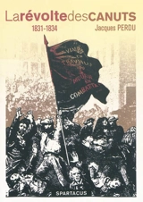 La révolte des canuts : 1831-1834 - Jean-Jacques Soudeille