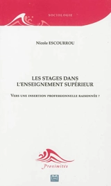 Les stages dans l'enseignement supérieur : vers une insertion professionnelle raisonnée ? - Nicole Escourrou