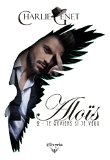 Aloïs : 2 : Je reviens si je veux - Charlie Genet