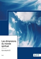 Les dimensions du monde spirituel - Apocalyptic22