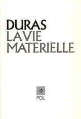 La vie matérielle - Marguerite Duras