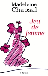 Jeu de femme - Madeleine Chapsal
