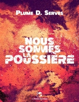 Nous sommes la poussière - Plume D. Serves