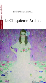 Le cinquième archet - Stéphane Michaka