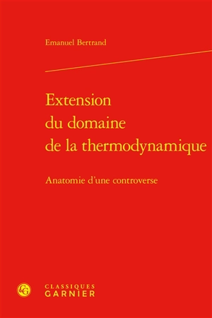 Extension du domaine de la thermodynamique : anatomie d'une controverse - Emanuel Bertrand