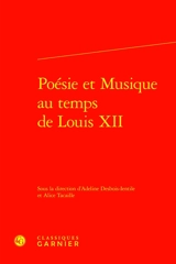Poésie et musique au temps de Louis XII