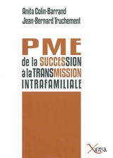 PME, de la succession à la transmission intrafamiliale : la prise en compte des émotions lors de la passation de pouvoir - Anita Colin-Barrand