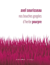 Nos bouches gorgées d'herbe pourpre - Axel Sourisseau